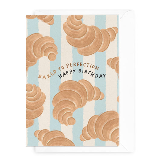 'Baked to Perfection' Croissant Birthday Card