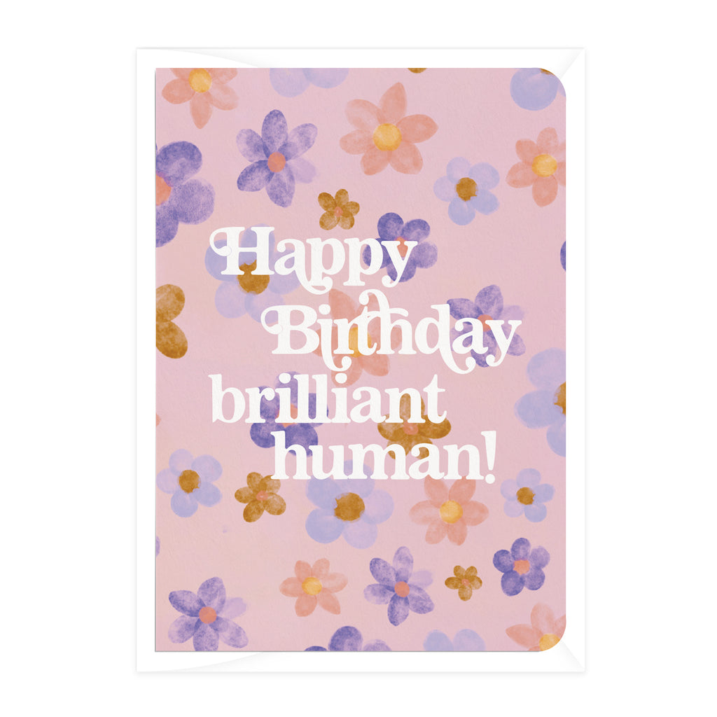 'Happy Birthday Brilliant Human' Blossoms Greeting Card