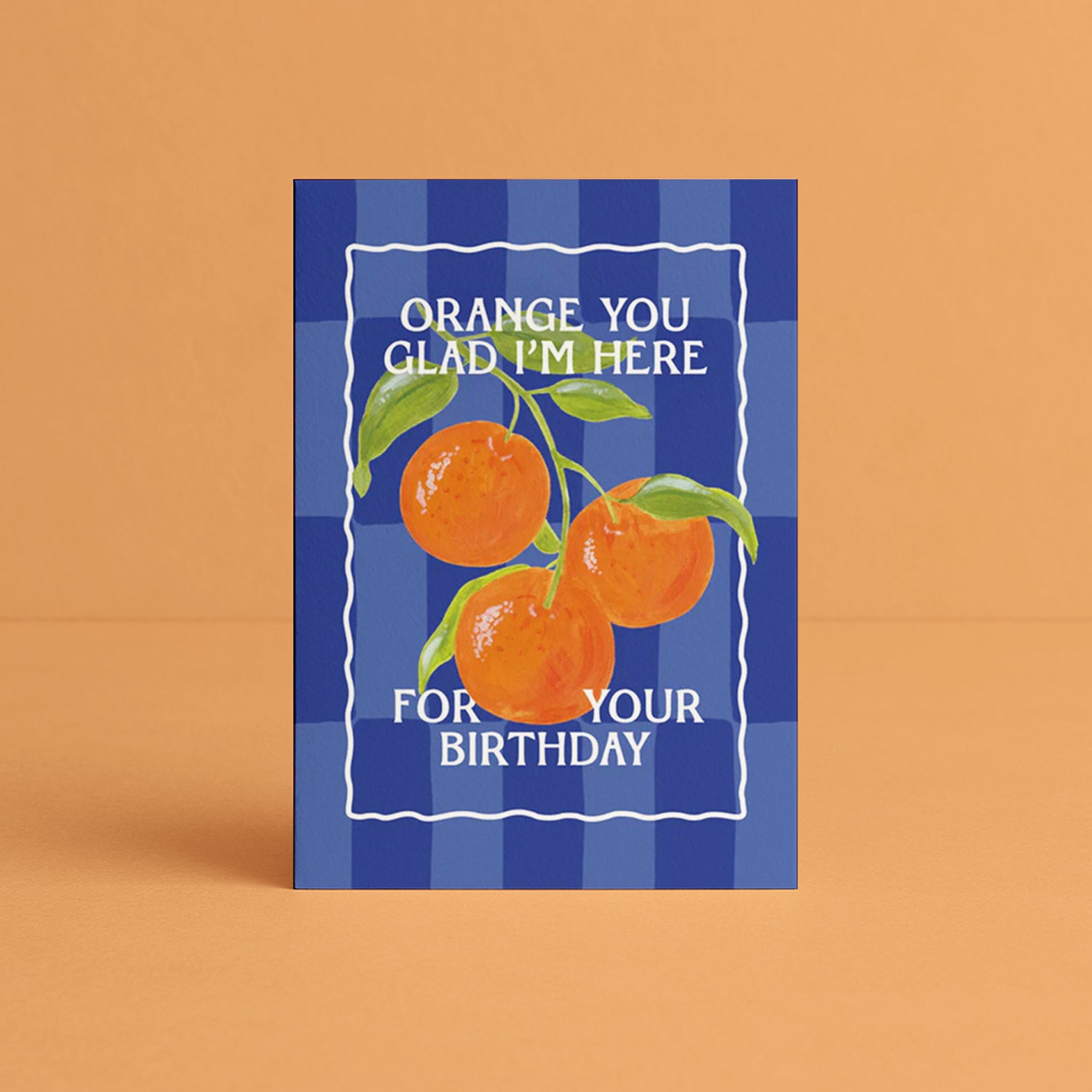 'Orange You Glad' Birthday Greeting Card