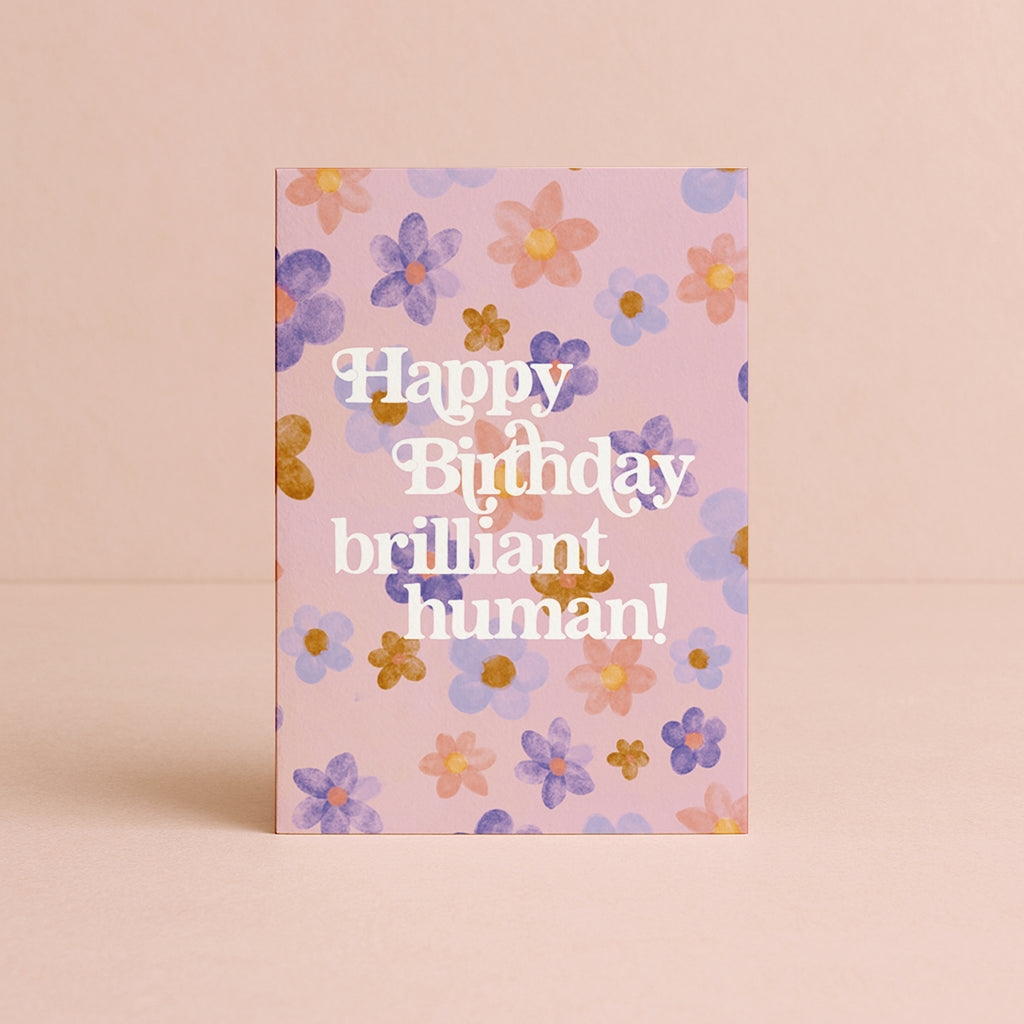 'Happy Birthday Brilliant Human' Blossoms Greeting Card