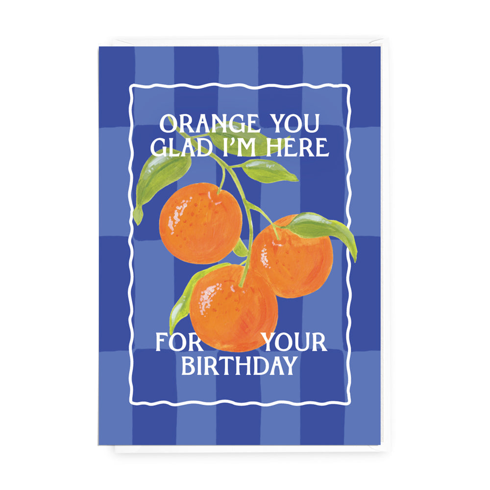 'Orange You Glad' Birthday Greeting Card